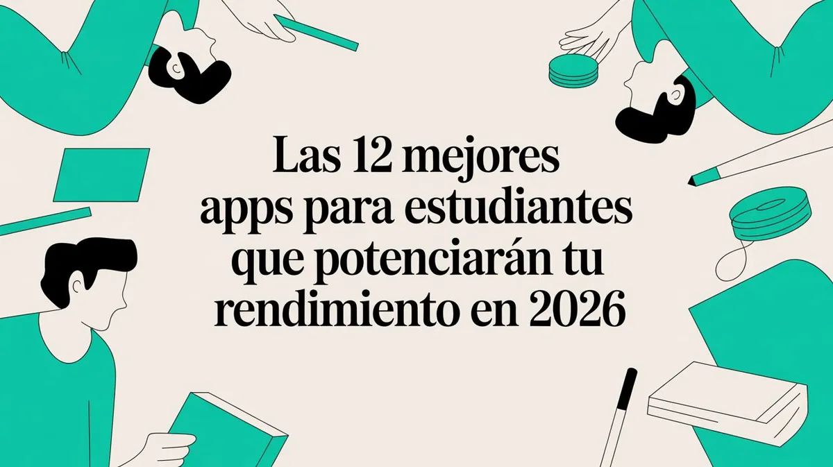 Las 12 mejores apps para estudiantes que potenciarán tu rendimiento en 2026